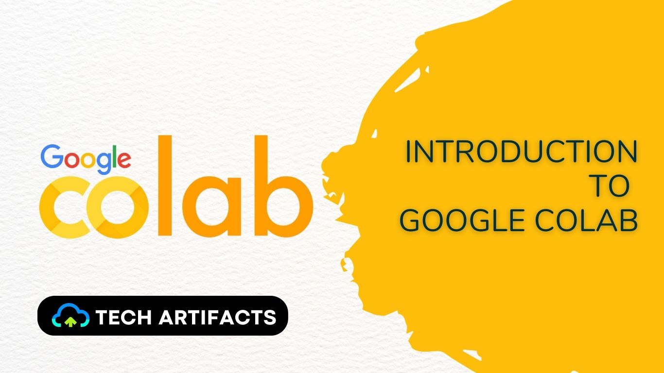 Introduction to Google Colab - Tech Artifacts